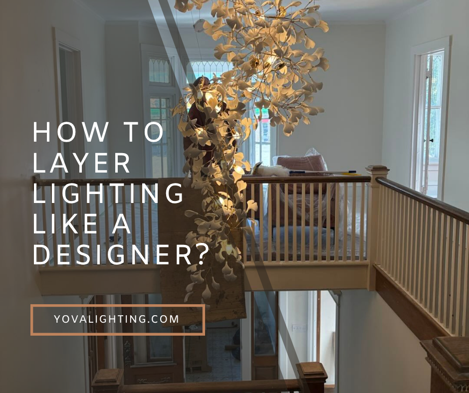 How to Layer Lighting Like a Designer? – Yovalighting